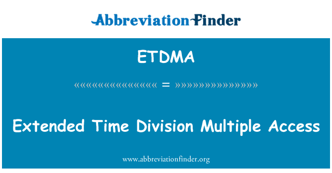 ETDMA: Zaman Division Multiple Access genişletilmiş