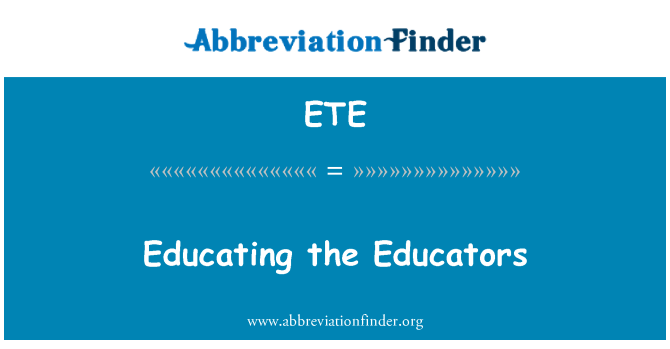 ETE: Educating the Educators