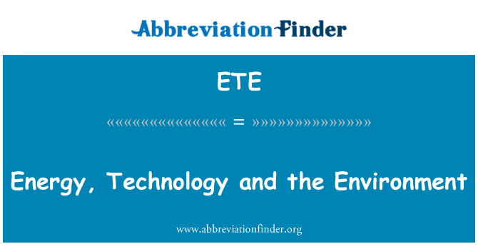 ETE: Energy, Technology and the Environment