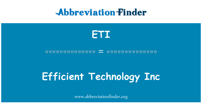 ETI: Efficient Technology Inc