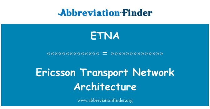 ETNA: Ericsson Transport Network Architecture