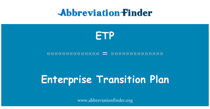ETP: Enterprise Transition Plan