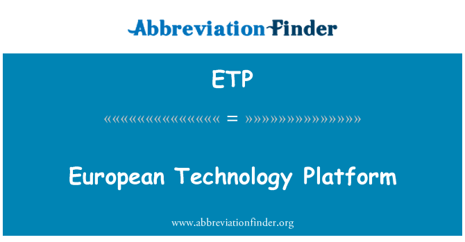 ETP: European Technology Platform