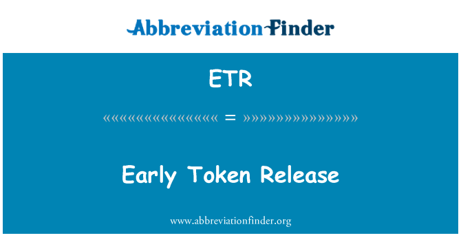 ETR: Early Token Release