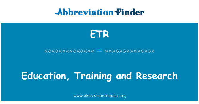 ETR: Education, Training and Research