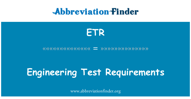 ETR: Engineering Test Requirements