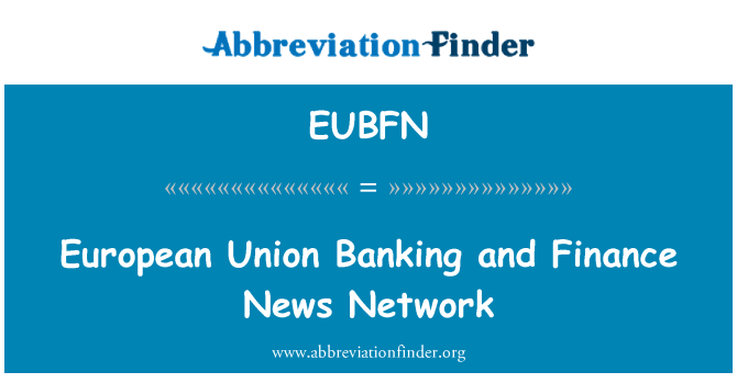 EUBFN: European Union Banking and Finance News Network