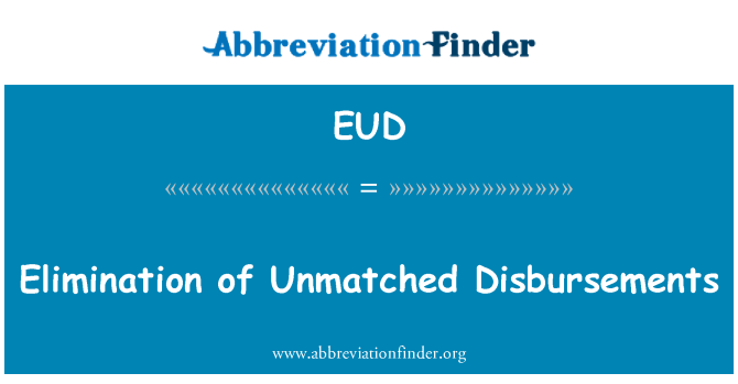EUD: Elimination of Unmatched Disbursements