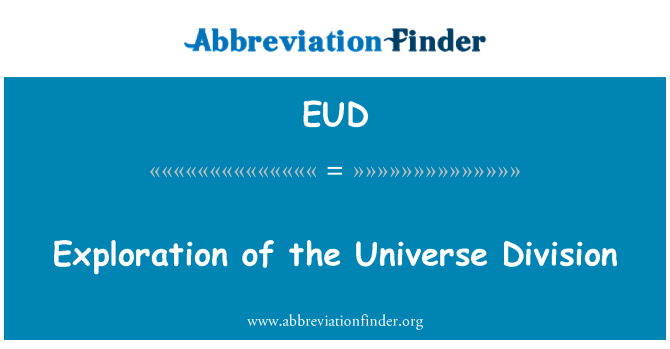 EUD: Exploration of the Universe Division