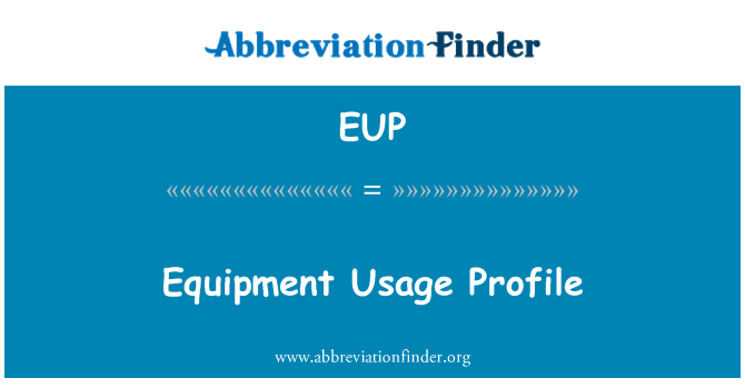 EUP: Equipment Usage Profile