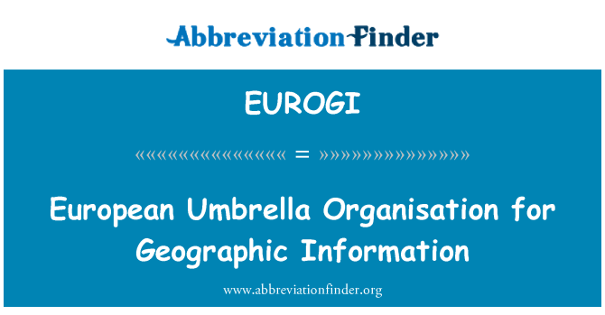 EUROGI: Geograafilise informatsiooni Euroopa katusorganisatsiooni