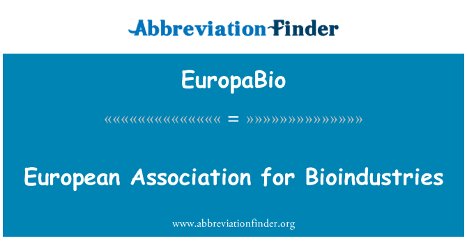 EuropaBio: Asociaţia Europeană pentru Bioindustries