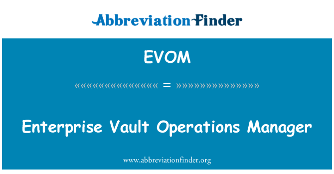 EVOM: Enterprise Vault Operations Manager