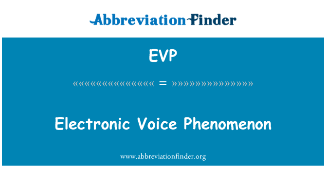 EVP: Electronic Voice Phenomenon