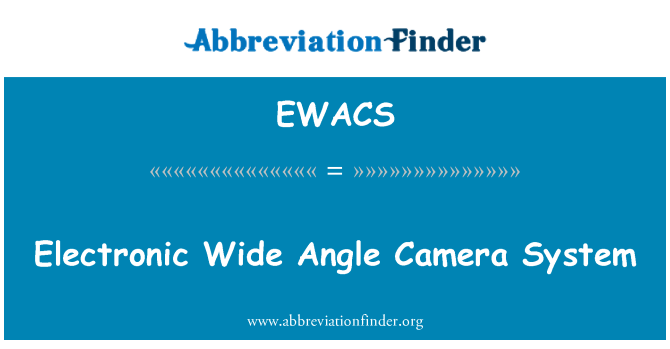 EWACS: Electronic Wide Angle Camera System