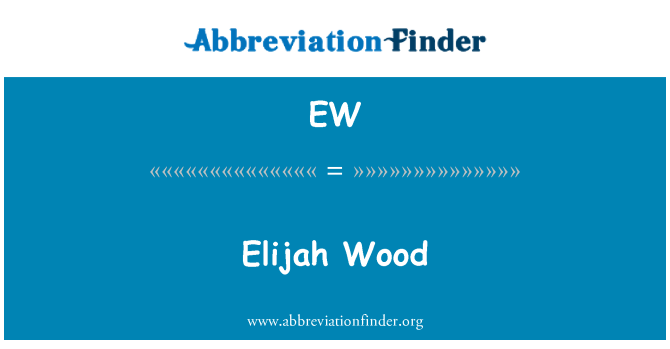 EW: Elijah Wood