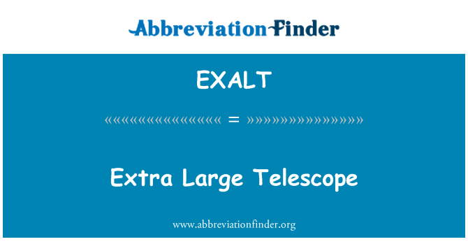 EXALT: Extra-Large Telescope