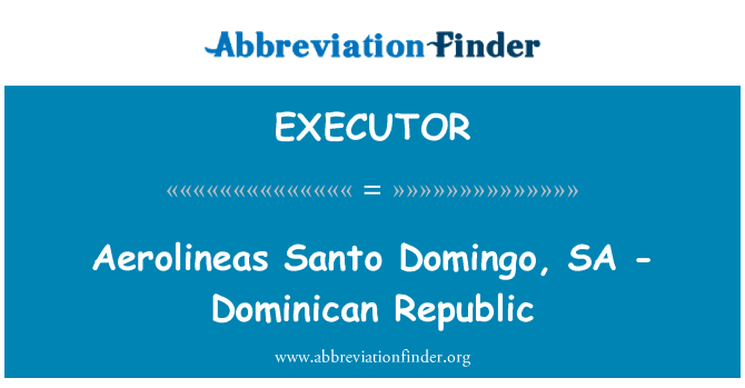 EXECUTOR: Aerolineas Sen Domeng, SA - Repiblik Dominikèn