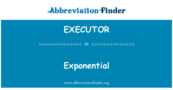 EXECUTOR: Eksponentsiaalne