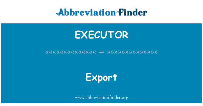 EXECUTOR: Izvoz