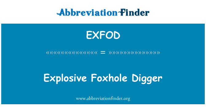 EXFOD: Explosive Foxhole Digger