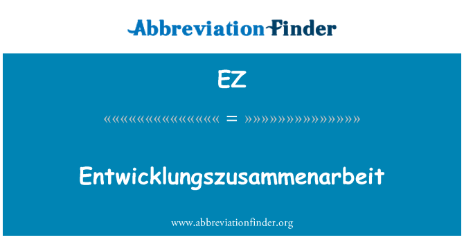 EZ: Entwicklungszusammenarbeit