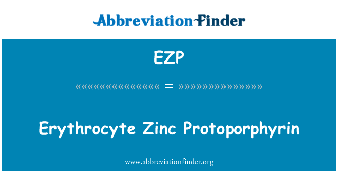 EZP: Erythrocyte Zenk Protoporphyrin