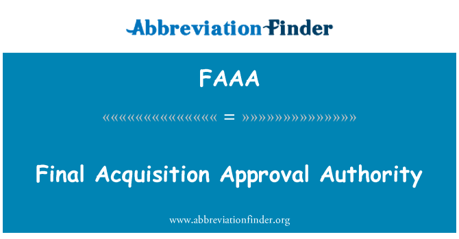 FAAA: Final Acquisition Approval Authority