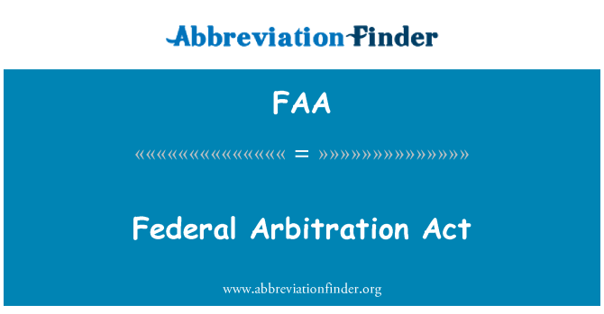 FAA: Federal Arbitration Act