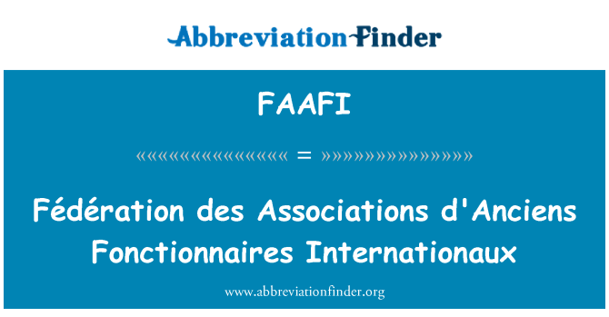 FAAFI: Fédération des Associations anciens Fonctionnaires Internationaux