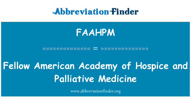 FAAHPM: Fellow American Academy Hospice ve palyatif tıp