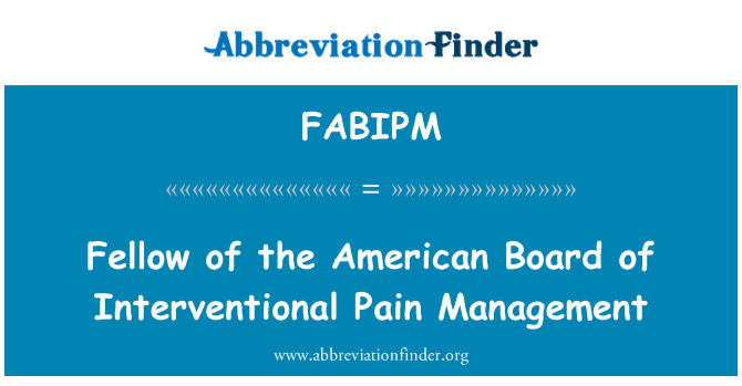 FABIPM: Fellow, American Lembaga Pengurusan kesakitan Interventional