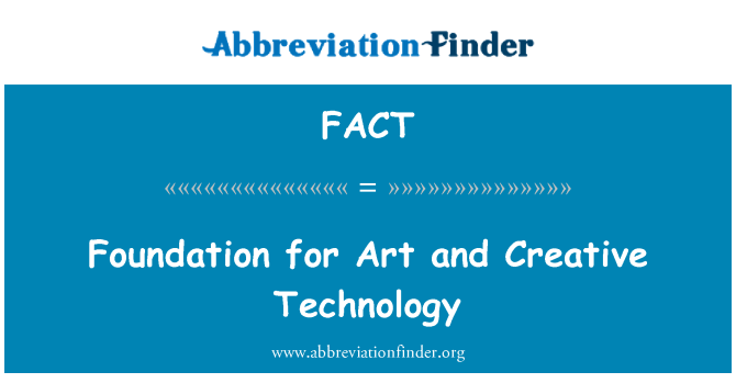 FACT: Foundation for Art and Creative Technology