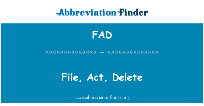 FAD: Failas, aktas, naikinimas