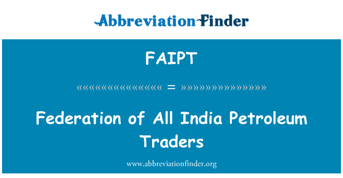 FAIPT: Tüm Hindistan Petrol Ticaret Federasyonu