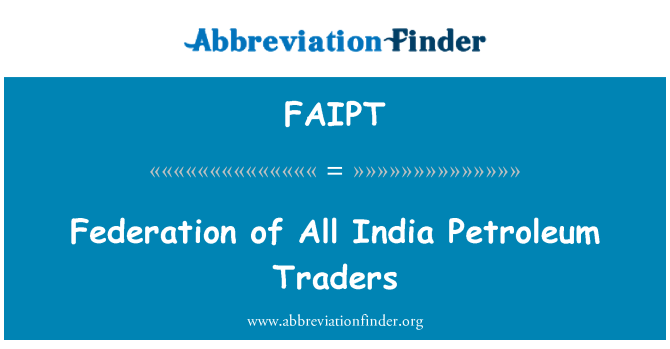 FAIPT: Federation of All India Petroleum Traders