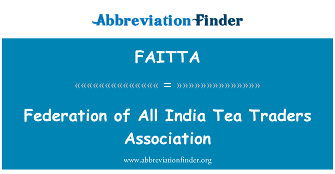 FAITTA: Federace všech Indie Tea Obchodníci asociace