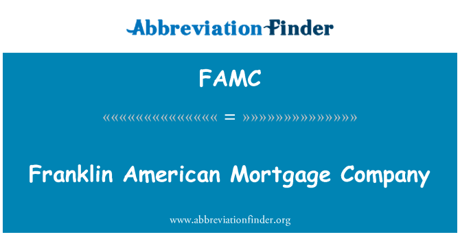 FAMC: Franklin American Mortgage Company