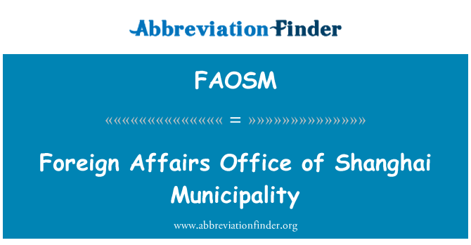 FAOSM: Foreign Affairs Office of Shanghai Municipality