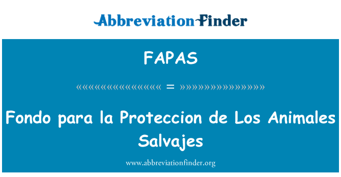 FAPAS: Fondo perenggan la Proteccion de Los Animales Salvajes
