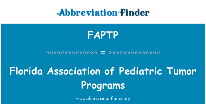 FAPTP: Florida Association of Pediatric tumör program