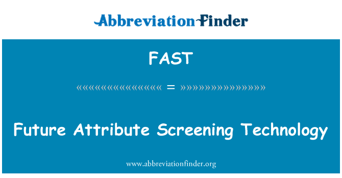 FAST: Future Attribute Screening Technology