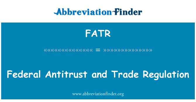 FATR: Federal Antitrust Et regilasyon komès