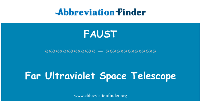 FAUST: Telescopio spaziale lontano ultravioletto