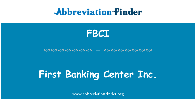 FBCI: First Banking Center Inc.