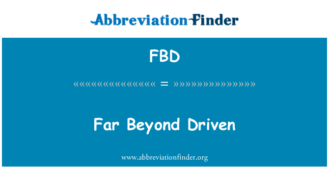 FBD: Far Beyond Driven