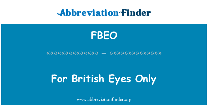 FBEO: For British Eyes Only