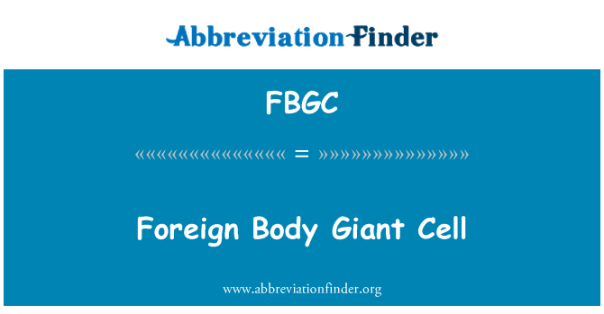 FBGC: 외국 몸 거 대 한 셀