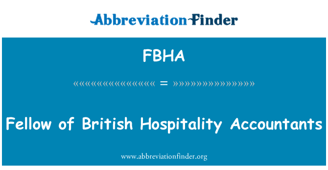 FBHA: Fellow of British Hospitality Accountants