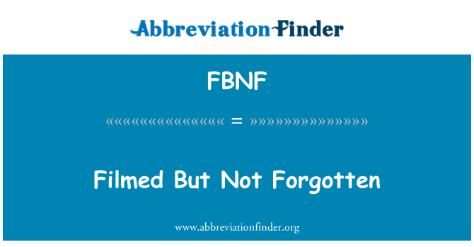 FBNF: Nufilmuotas bet ne Pamiršai